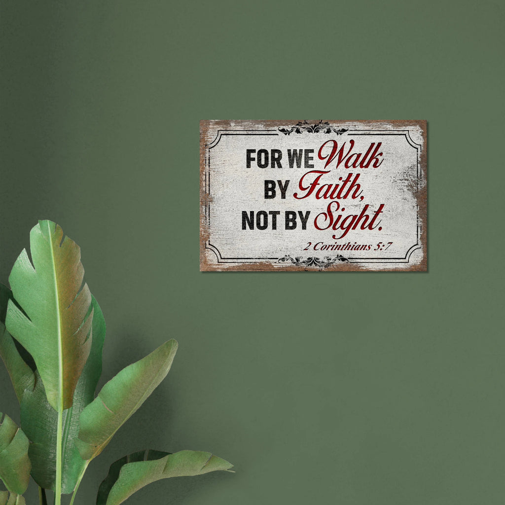 Modern 2 Corinthians 5:7 "Walk by faith not by sight" scripture on a premium aluminum metal wall print for high-end home or office decor.