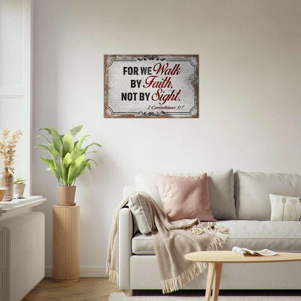 Modern 2 Corinthians 5:7 "Walk by faith not by sight" scripture on a premium aluminum metal wall print for high-end home or office decor.